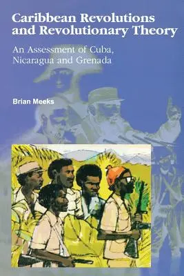 Karaibskie rewolucje i teoria rewolucji: Ocena Kuby, Nikaragui i Grenady - Caribbean Revolutions and Revolutionary Theory: An Assessment of Cuba, Nicaragua, and Grenada