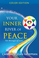 Twoja wewnętrzna rzeka spokoju: Dziesięć przesłań miłości - Your Inner River of Peace: Ten Messages of Love