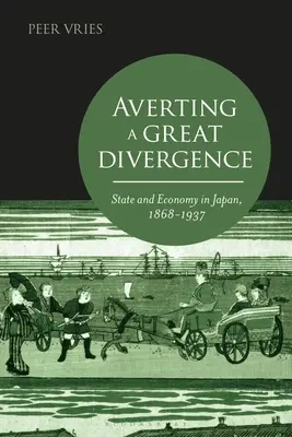 Zapobieganie wielkiej rozbieżności: Państwo i gospodarka w Japonii, 1868-1937 - Averting a Great Divergence: State and Economy in Japan, 1868-1937