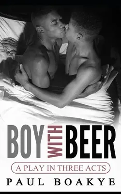 Chłopiec z piwem: czarny romans dla gejów - Boy with Beer: A Black Gay Romance