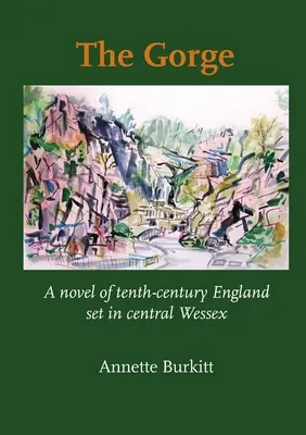 Wąwóz: powieść o dziesięciowiecznej Anglii osadzona w środkowym Wessexie - The Gorge: A Novel of Tenth-Century England set in Central Wessex