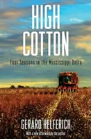 High Cotton: Cztery pory roku w delcie Missisipi - High Cotton: Four Seasons in the Mississippi Delta