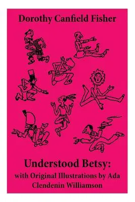 Zrozumieć Betsy: z oryginalnymi ilustracjami Ady Clendenin Williamson - Understood Betsy: with Original Illustrations by Ada Clendenin Williamson