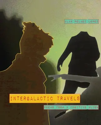 Międzygalaktyczne podróże: wiersze zbiegłego kosmity - Intergalactic Travels: poems from a fugitive alien