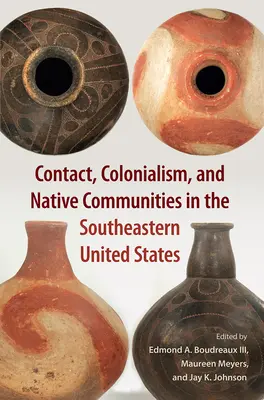 Kontakt, kolonializm i rdzenne społeczności w południowo-wschodnich Stanach Zjednoczonych - Contact, Colonialism, and Native Communities in the Southeastern United States
