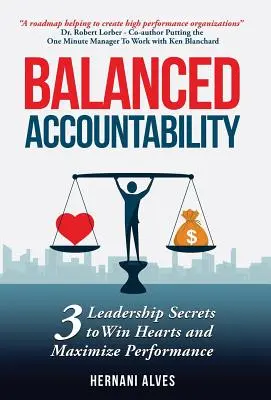 Zrównoważona odpowiedzialność: Sekrety przywództwa, aby zdobyć serca i zmaksymalizować wydajność - Balanced Accountability: Leadership Secrets to Win Hearts and Maximize Performance