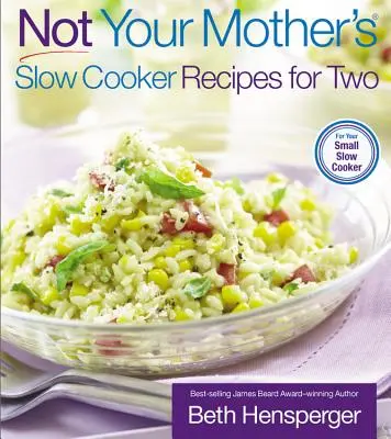 Przepisy dla dwojga z wolnowaru nie dla twojej matki - Not Your Mother's Slow Cooker Recipes for Two