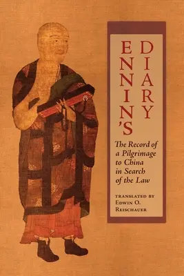 Dziennik Ennina: Zapis pielgrzymki do Chin w poszukiwaniu prawa - Ennin's Diary: The Record of a Pilgrimage to China in Search of the Law