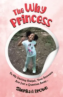 Dlaczego księżniczka: Dla Mojej Kochanej Aleijah, Twoje odpowiedzi są na wyciągnięcie ręki... - The Why Princess: To My Darling Aleijah, Your Answers Are Just a Question Away...