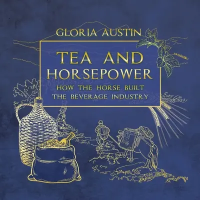 Herbata i siła koni: Jak koń zbudował przemysł napojów - Tea and Horsepower: How the horse built the beverage industry