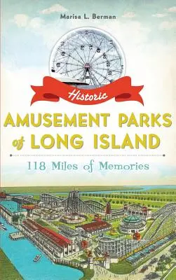 Historyczne parki rozrywki na Long Island: 118 mil wspomnień - Historic Amusement Parks of Long Island: 118 Miles of Memories