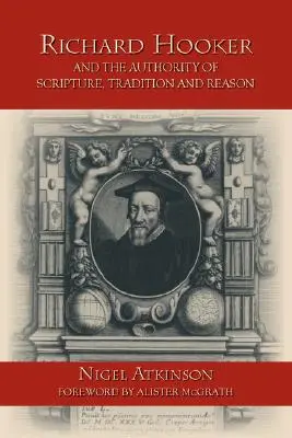 Richard Hooker i autorytet Pisma Świętego, tradycji i rozumu - Richard Hooker and the Authority of Scripture, Tradition and Reason