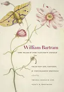 William Bartram, poszukiwanie projektu natury: Wybrane dzieła sztuki, listy i niepublikowane pisma - William Bartram, the Search for Nature's Design: Selected Art, Letters & Unpublished Writings