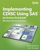 Wdrażanie CDISC przy użyciu SAS: kompleksowy przewodnik, wydanie drugie poprawione - Implementing CDISC Using SAS: An End-to-End Guide, Revised Second Edition
