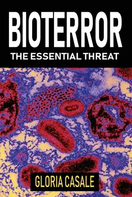 Bioterror: Podstawowe zagrożenie - Bioterror: The Essential Threat