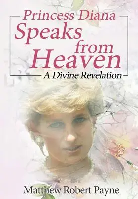 Księżna Diana przemawia z nieba: Boskie objawienie - Princess Diana Speaks from Heaven: A Divine Revelation