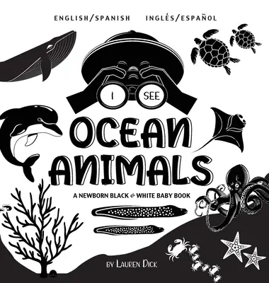 I See Ocean Animals: Dwujęzyczny (angielski / hiszpański) (Ingls / Espaol) A Newborn Black & White Baby Book (High-Contrast Design & Patterns) ( - I See Ocean Animals: Bilingual (English / Spanish) (Ingls / Espaol) A Newborn Black & White Baby Book (High-Contrast Design & Patterns) (