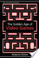 Złoty wiek gier wideo: Narodziny branży wartej wiele miliardów dolarów - The Golden Age of Video Games: The Birth of a Multi-Billion Dollar Industry