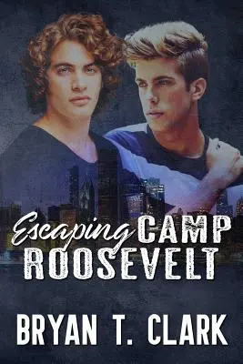 Ucieczka z obozu Roosevelta: Romans gejowski - Escaping Camp Roosevelt: Gay Romance