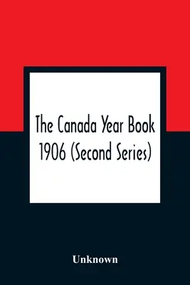 The Canada Year Book 1906 (druga seria) - The Canada Year Book 1906 (Second Series)