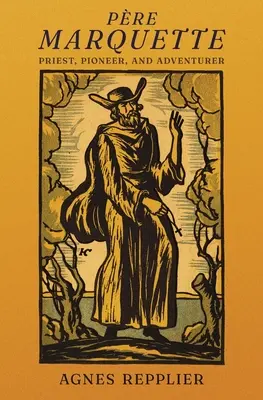 Pre Marquette: Kapłan, pionier i poszukiwacz przygód - Pre Marquette: Priest, Pioneer and Adventurer
