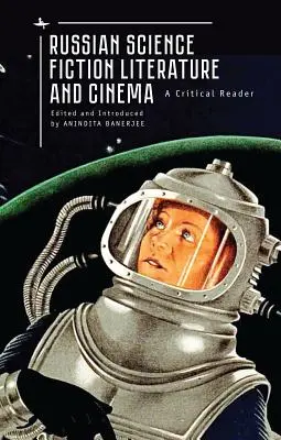 Rosyjska literatura i kino science fiction: Krytyczny czytelnik - Russian Science Fiction Literature and Cinema: A Critical Reader