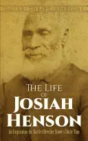 Życie Josiaha Hensona: Inspiracja dla „Wuja Toma” Harriet Beecher Stowe - The Life of Josiah Henson: An Inspiration for Harriet Beecher Stowe's Uncle Tom