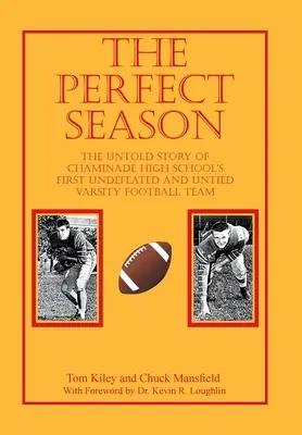 The Perfect Season: Nieopowiedziana historia pierwszej niepokonanej i niezremisowanej drużyny futbolowej Chaminade High School - The Perfect Season: The Untold Story of Chaminade High School's First Undefeated and Untied Varsity Football Team