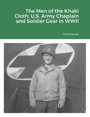 Ludzie w khaki: Wyposażenie kapelana i żołnierza armii amerykańskiej podczas II wojny światowej - The Men of the Khaki Cloth: U.S. Army Chaplain and Soldier Gear in WWII