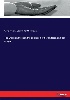 Chrześcijańska matka, wychowanie dzieci i modlitwa - The Christian Mother, the Education of her Children and her Prayer