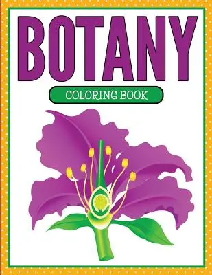 Kolorowanka botanika (wydanie z roślinami i kwiatami) - Botany Coloring Book (Plants and Flowers Edition)