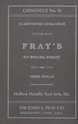 John S. Fray Company 1911 Katalog nr 26 - The John S. Fray Company 1911 Catalogue No. 26