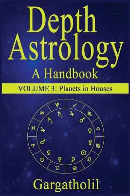 Astrologia głębi: Podręcznik astrologii, tom 3 - Planety w domach - Depth Astrology: An Astrological Handbook, Volume 3--Planets in Houses