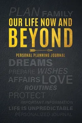 Nasze życie teraz i w przyszłości: Osobisty dziennik planowania - Our Life Now and Beyond: Personal Planning Journal