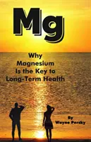 Dlaczego magnez jest kluczem do długotrwałego zdrowia? - Why Magnesium Is the Key to Long-Term Health