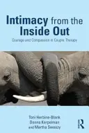 Intymność od środka: Odwaga i współczucie w terapii par - Intimacy from the Inside Out: Courage and Compassion in Couple Therapy