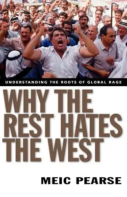 Dlaczego reszta nienawidzi Zachodu: Zrozumieć korzenie globalnego gniewu - Why the Rest Hates the West: Understanding the Roots of Global Rage