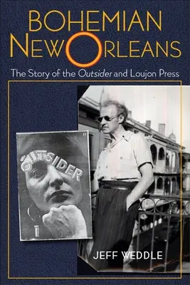 Bohema Nowego Orleanu: Historia outsidera i Loujon Press - Bohemian New Orleans: The Story of the Outsider and Loujon Press