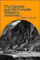 Denver and Rio Grande Western Railroad: Buntownik Gór Skalistych - The Denver and Rio Grande Western Railroad: Rebel of the Rockies