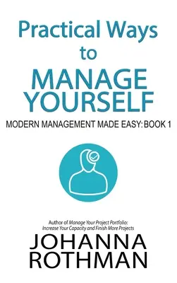 Praktyczne sposoby zarządzania sobą: Nowoczesne zarządzanie staje się łatwe, Księga 1 - Practical Ways to Manage Yourself: Modern Management Made Easy, Book 1