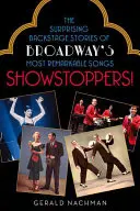 Showstoppers! Zaskakujące historie zza kulis najbardziej niezwykłych piosenek Broadwayu - Showstoppers!: The Surprising Backstage Stories of Broadway's Most Remarkable Songs