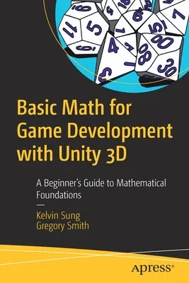 Podstawy matematyki na potrzeby tworzenia gier w Unity 3D: przewodnik po podstawach matematyki dla początkujących - Basic Math for Game Development with Unity 3D: A Beginner's Guide to Mathematical Foundations