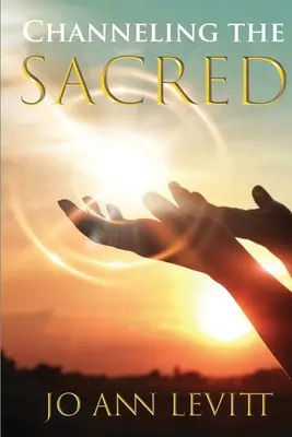 Channeling the Sacred: Aktywacja połączenia ze Źródłem - Channeling the Sacred: Activating Your Connection to Source