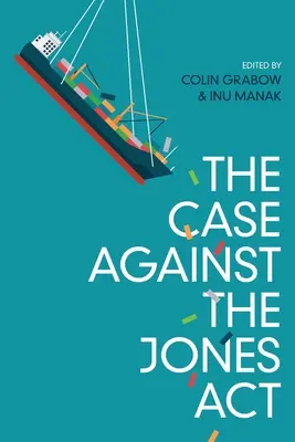 Sprawa przeciwko ustawie Jonesa - The Case against the Jones Act