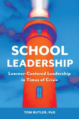 Przywództwo w szkole: Przywództwo skoncentrowane na uczniu w czasach kryzysu - School Leadership: Learner-Centered Leadership In Times Of Crisis
