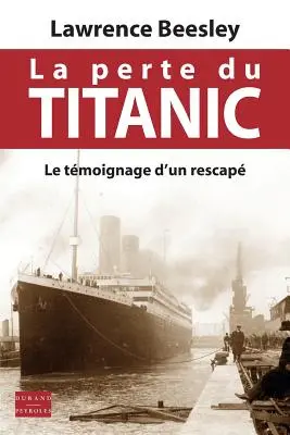 La perte du Titanic: Le tmoignage d'un rescap