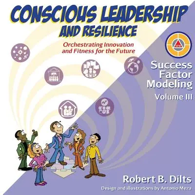 Modelowanie czynników sukcesu, tom III: Świadome przywództwo i odporność: Orkiestracja innowacji i sprawności na przyszłość - Success Factor Modeling, Volume III: Conscious Leadership and Resilience: Orchestrating Innovation and Fitness for the Future