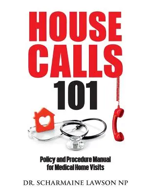 Housecalls 101: Podręcznik zasad i procedur dotyczących domowych wizyt lekarskich - Housecalls 101: Policy and Procedure Manual for Medical Home Visits