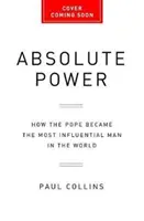 Władza absolutna: jak papież stał się najbardziej wpływowym człowiekiem na świecie - Absolute Power: How the Pope Became the Most Influential Man in the World