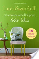 50 Secretos sencillos para vivir feliz = 50 prostych sekretów szczęśliwego życia - 50 Secretos sencillos para vivir feliz = 50 Simple Secrets to a Happy Life